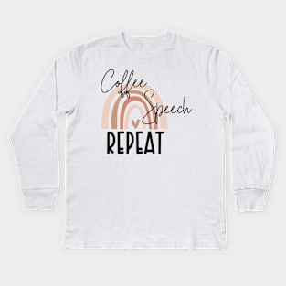 Funny Coffee Speech Repeat - Coffee Speech Therapy - Coffee SLP Sign Kids Long Sleeve T-Shirt